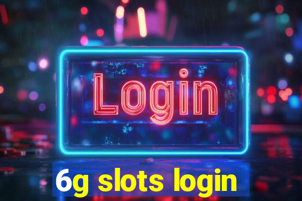 6g slots login